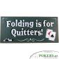 -Varios de Poker- Panel Madera Folding is For Quitters